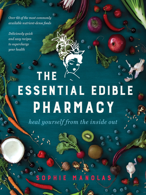 Title details for The Essential Edible Pharmacy by Sophie Manolas - Available
